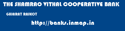 THE SHAMRAO VITHAL COOPERATIVE BANK  GUJARAT RAJKOT    banks information 